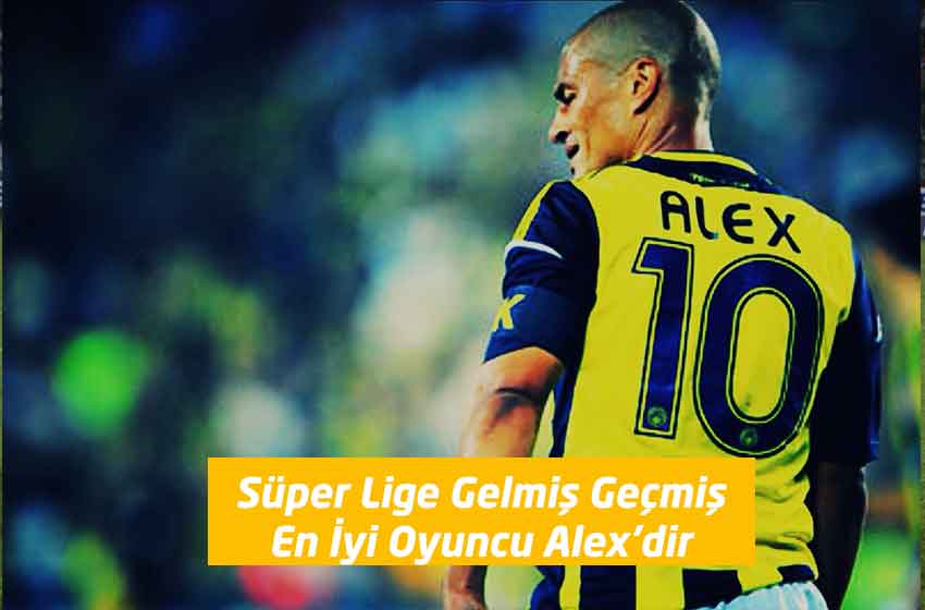 Süper Lige Gelmiş Geçmiş En İyi Oyuncu Alex
