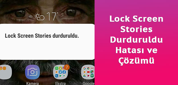Lock Screen Stories Durduruldu, samsung lock screen stories hatası